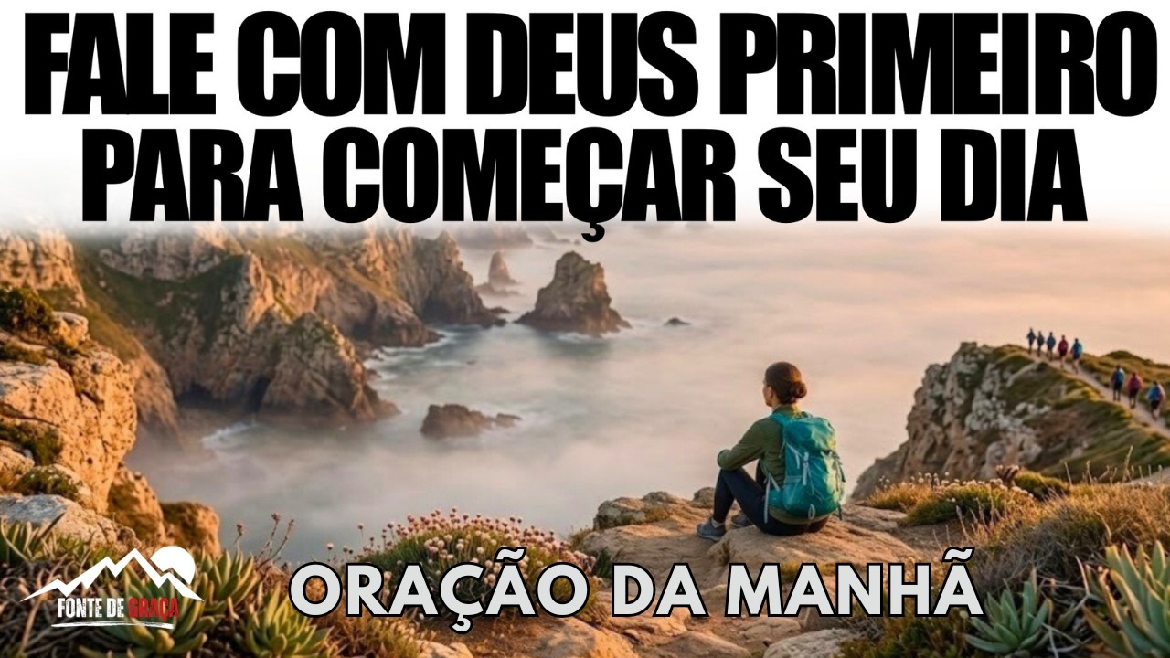 N&atilde;o Comece o Dia Sem Buscar o Reino de Deus Primeiro | Ora&ccedil;&atilde;o da Manh&atilde;