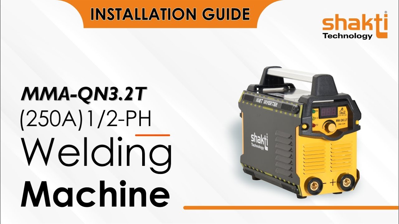 Shakti Technology MMA QN-3.2T Welding Machine 250 Amps | 1 2 Phase Working | Installation Guide