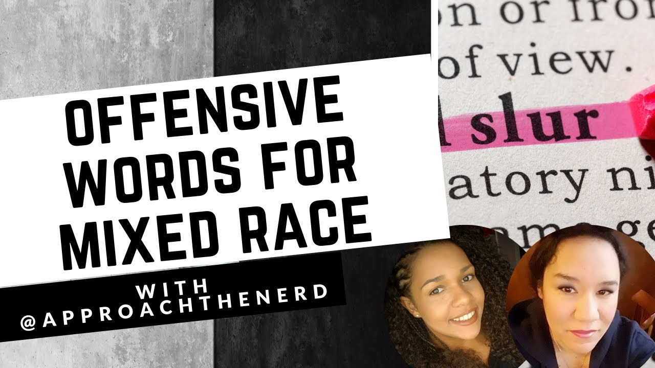 Don't Call Us That! - Words Most Mixed Race People Find Offensive with @ApproachTheNerd
