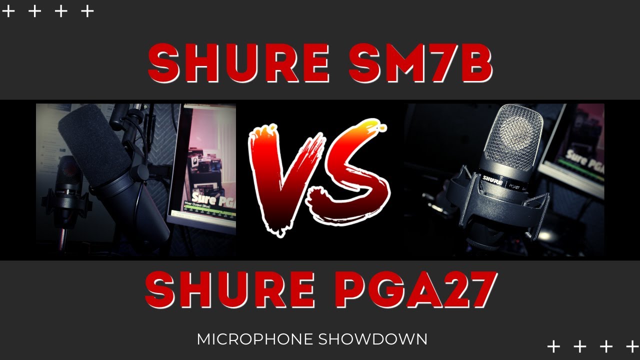 Versus Series: Shure SM7B vs Shure PGA27