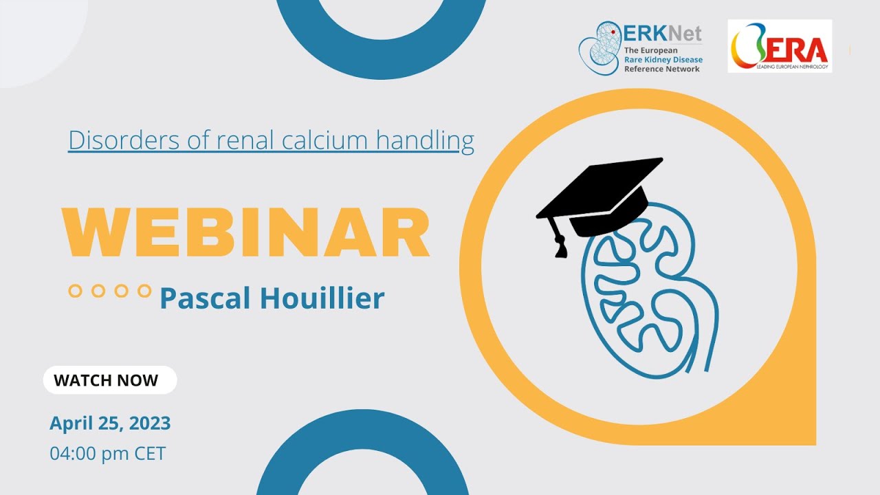 Disorders of renal calcium handling - ERKNet/ERA Webinar with Pascal Houillier