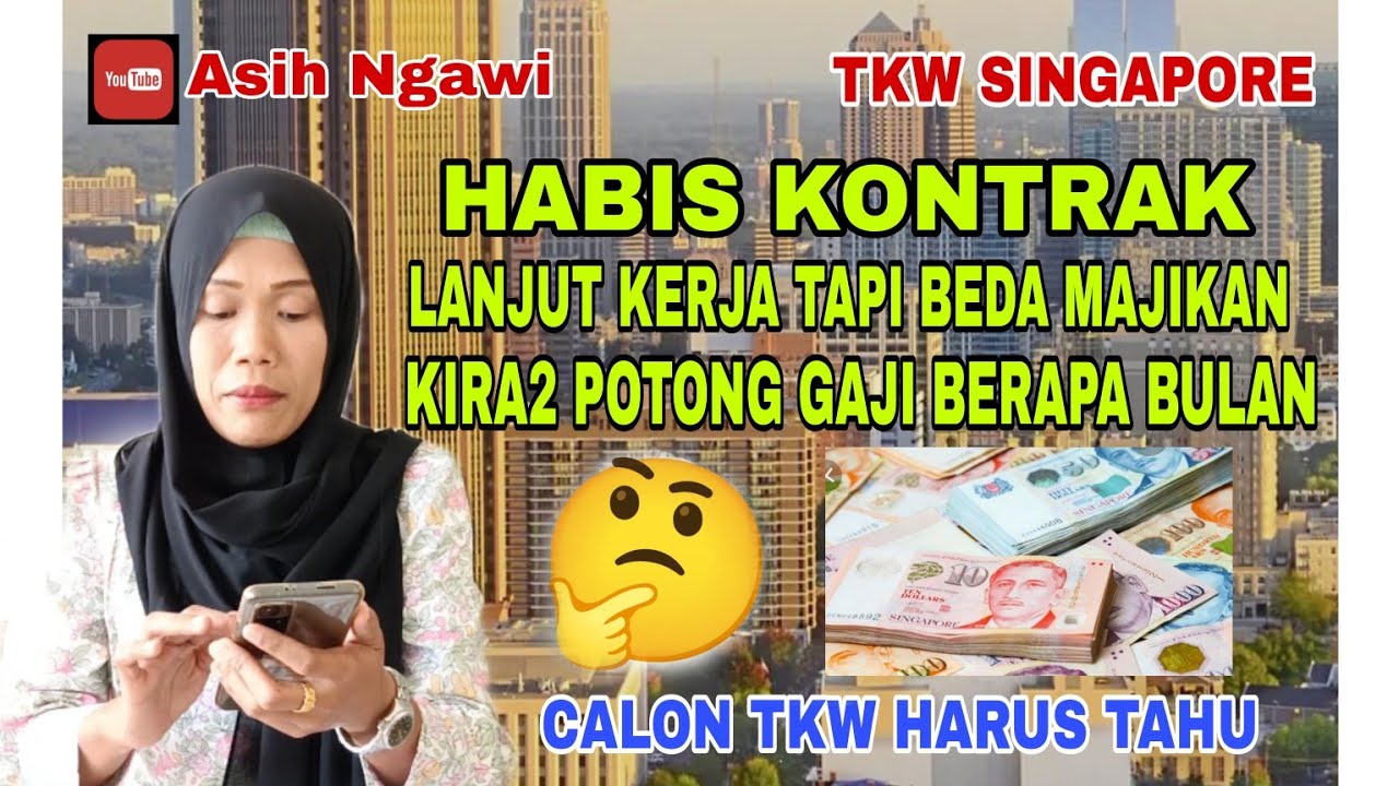 Habis Kontrak Lanjut Kerja Beda Majikan❓ Potong Gaji Berapa Bulan❓ Tkw Singapore @AsihNgawi