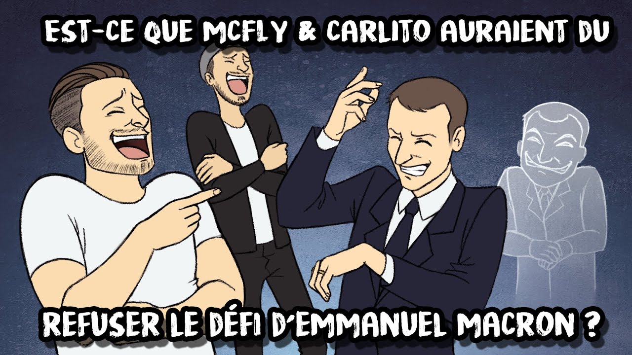 Est-ce que Mcfly & Carlito auraient du refuser le d&eacute;fi d'Emmanuel Macron ?