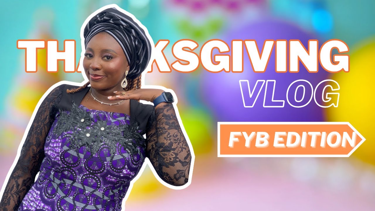THANKSGIVING VLOG|| FYB EDITION