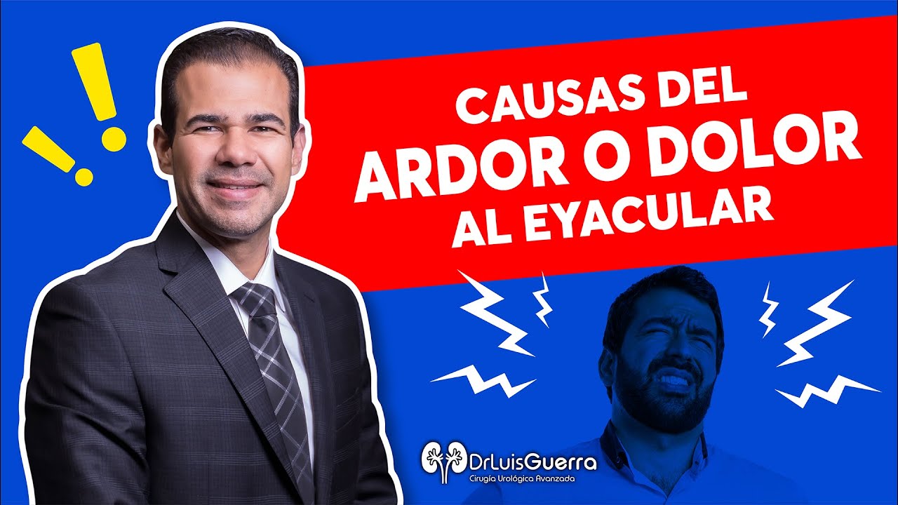 Causas del Ardor o Dolor al Eyacular