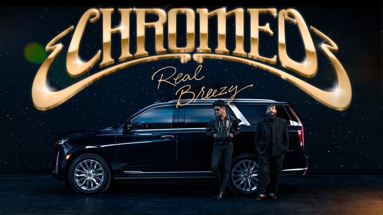 Chromeo - Real Breezy [Official Video]