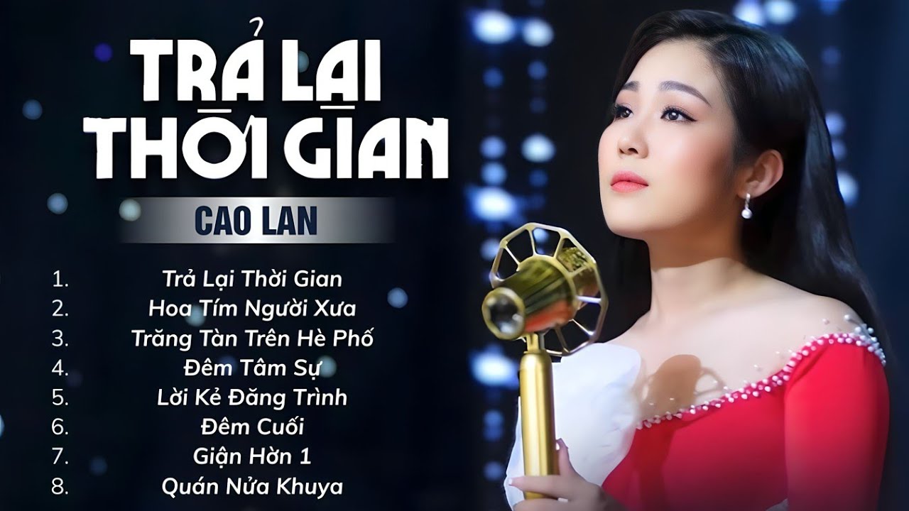 Tuyển Chọn Nhạc Bolero CAO LAN Hay Nhất | Trả Lại Thời Gian, Hoa Tím Người Xưa