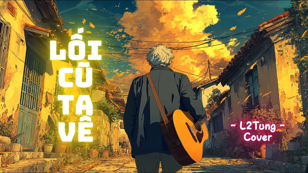 Lối Cũ Ta Về - L2Tung Cover - Official - L2Tung