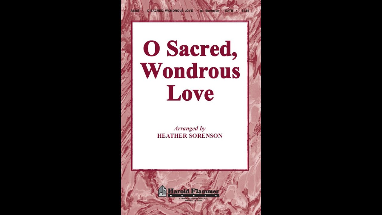 O SACRED, WONDROUS LOVE (O Sacred Head/What Wondrous Love) (SATB Choir) - arr. Heather Sorenson