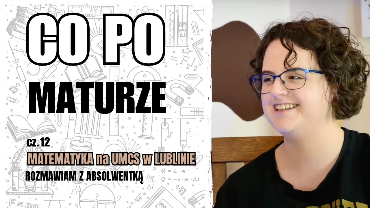 Jaki kierunek studiów wybrać? Odcinek 12 - MATEMATYKA na UMCS w Lublinie.