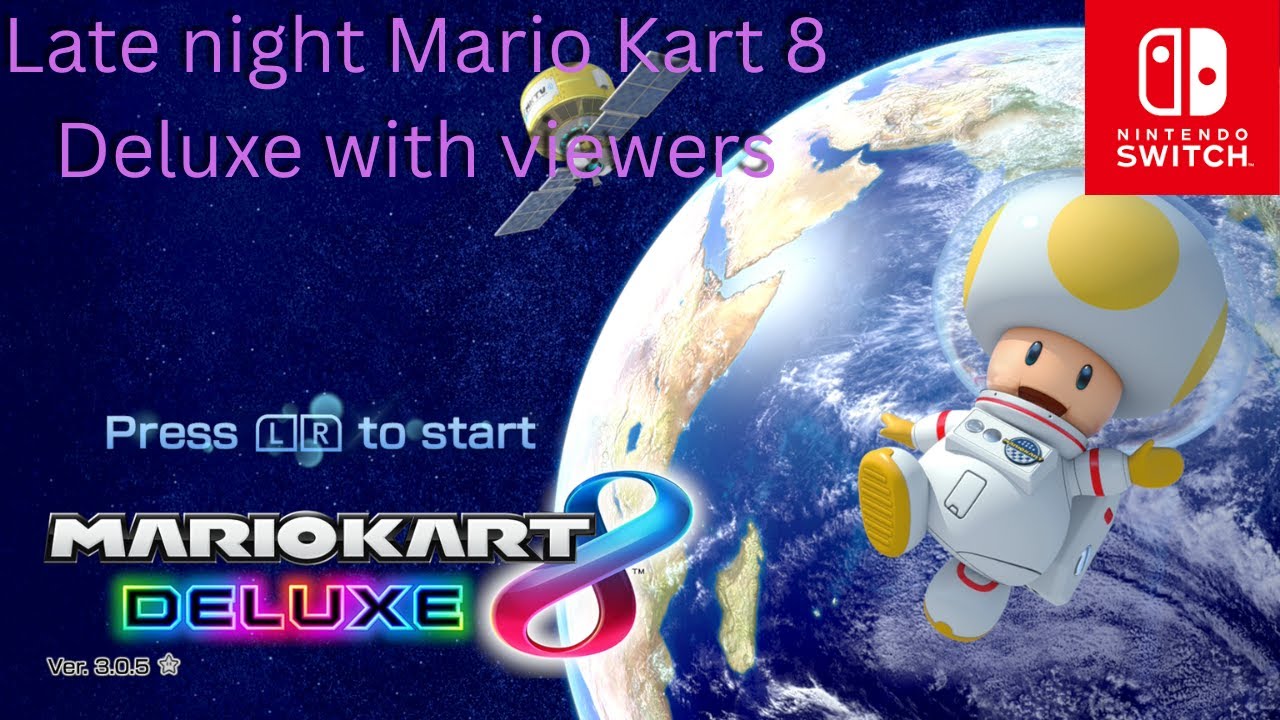 Late night Mario Kart 8 Deluxe online with viewers