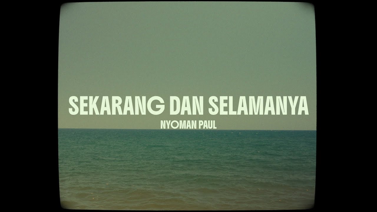 Nyoman Paul - Sekarang dan Selamanya (Official Lyric Video)