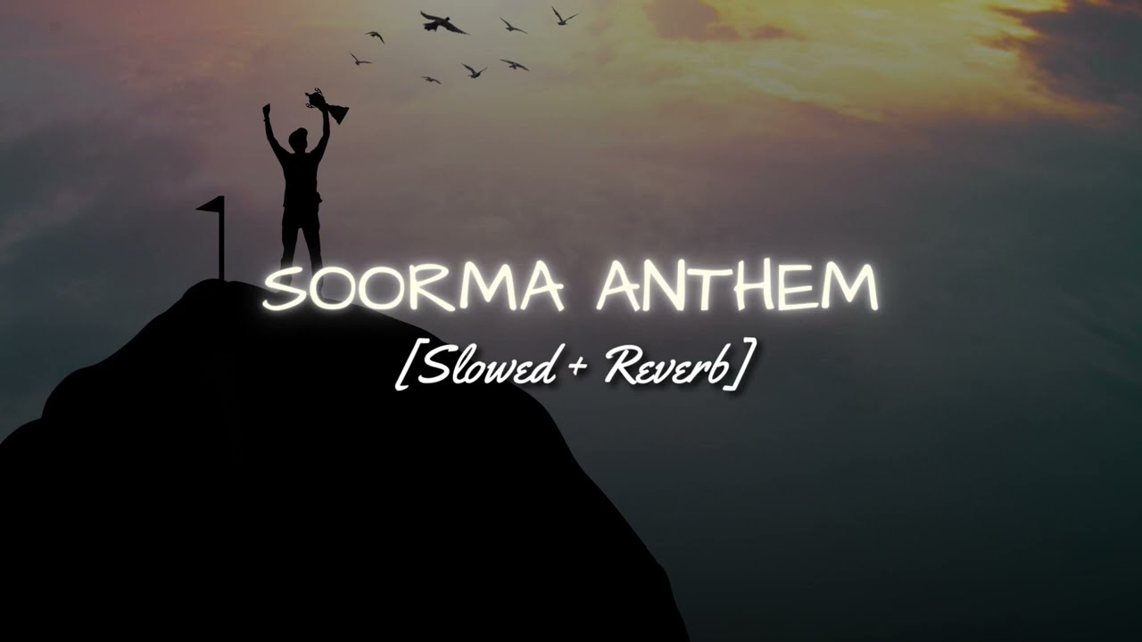 SOORMA Anthem \\ Lofi \\ || Slowed and Reverb || Best Song👌🎶🔥