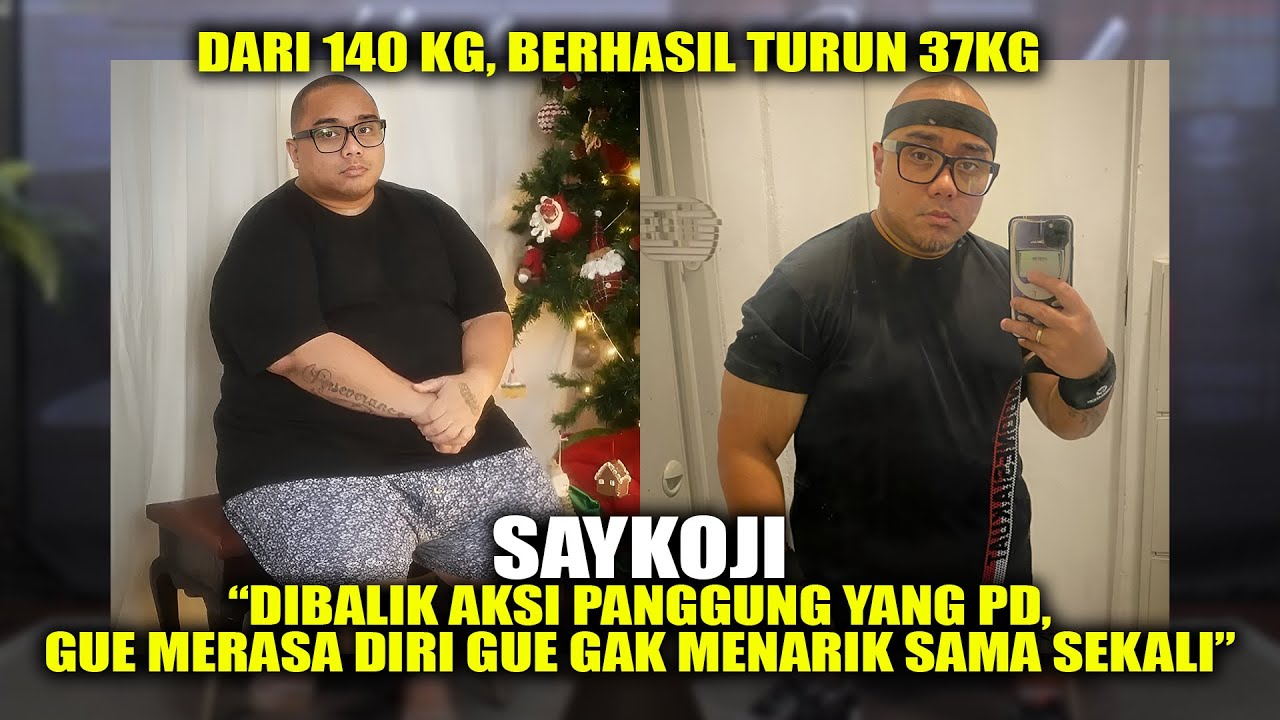 SAYKOJI DARI 140 KG! BERHASIL TURUN 37 KG!