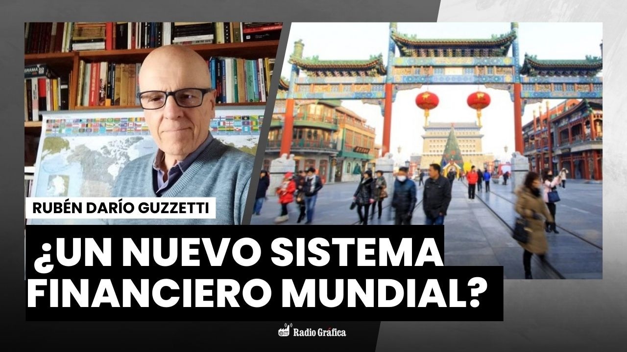 China y el dólar | Entrevista a Rubén Darío Guzzetti