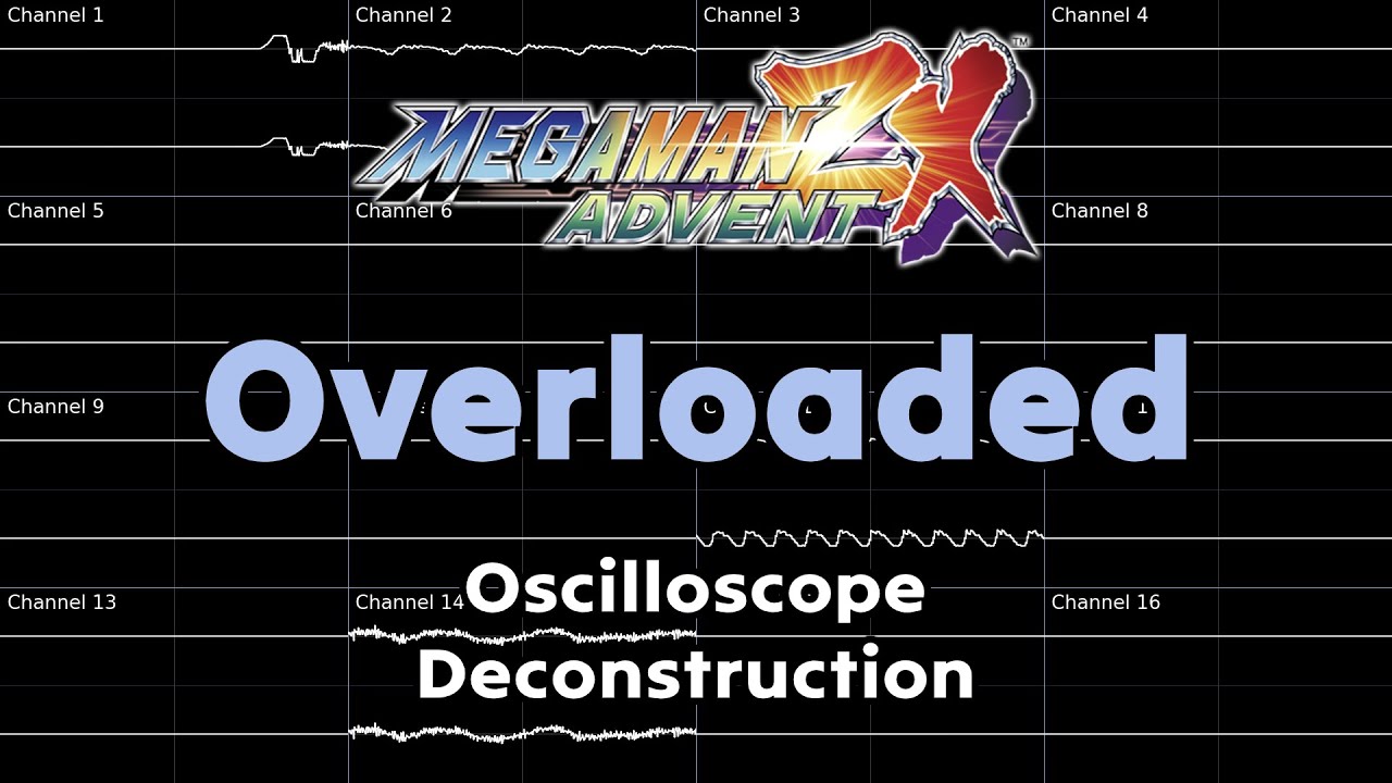 Overloaded (Mega Man ZX Advent) -- Oscilloscope Deconstruction