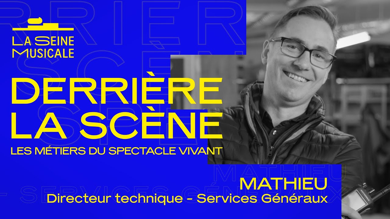 Derri&egrave;re la sc&egrave;ne, les m&eacute;tiers du spectacle vivant | Directeur Technique b&acirc;timent| La Seine Musicale