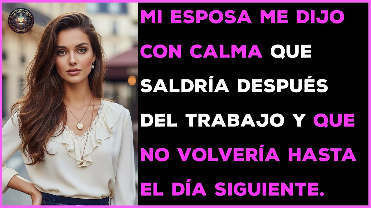 Con una calma aterradora, mi esposa me dijo que no volvería a casa después del trabajo.