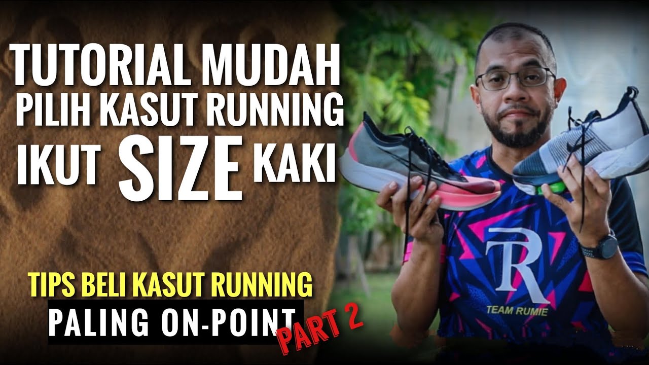 Tutorial Mudah Pilih Kasut Running Ikut SIZE Kaki Anda (Part II)