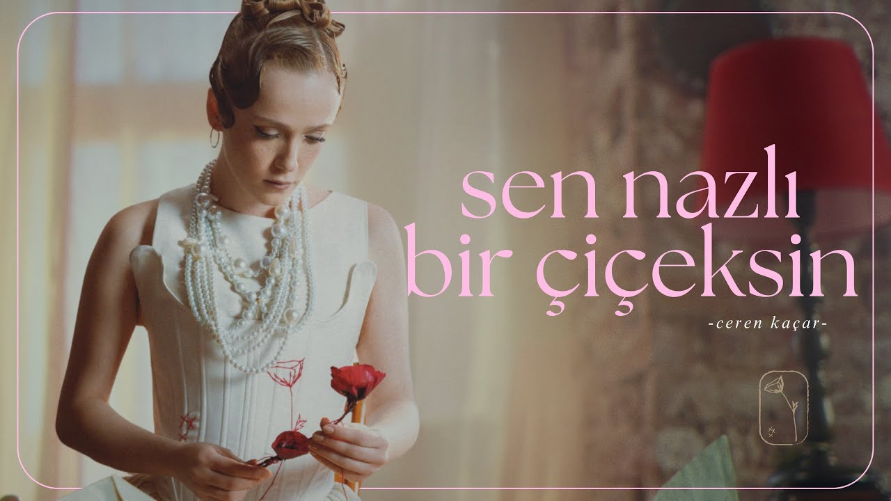 Ceren Kaçar - Sen Nazlı Bir Çiçeksin