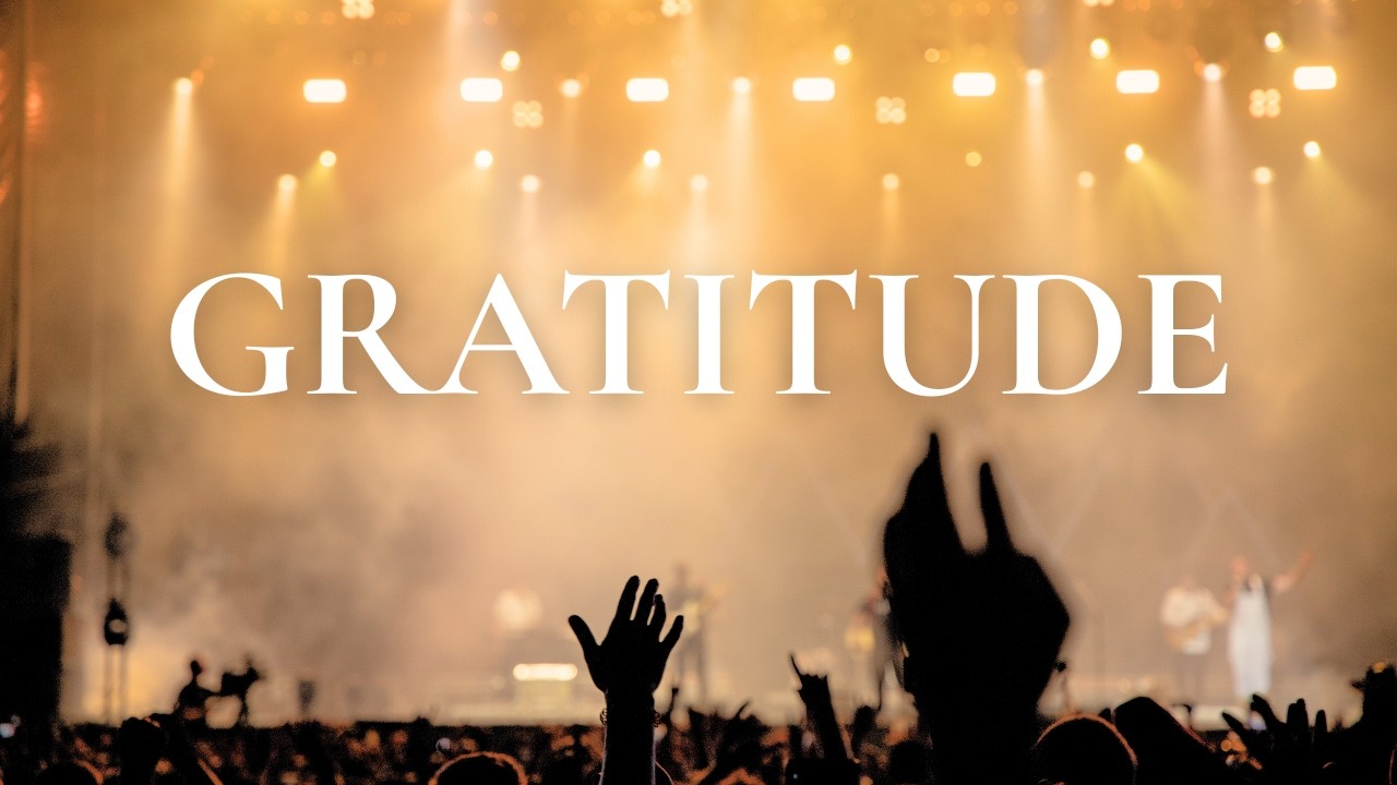 GRATITUDE - Worship Songs | Contemporary Christian Music