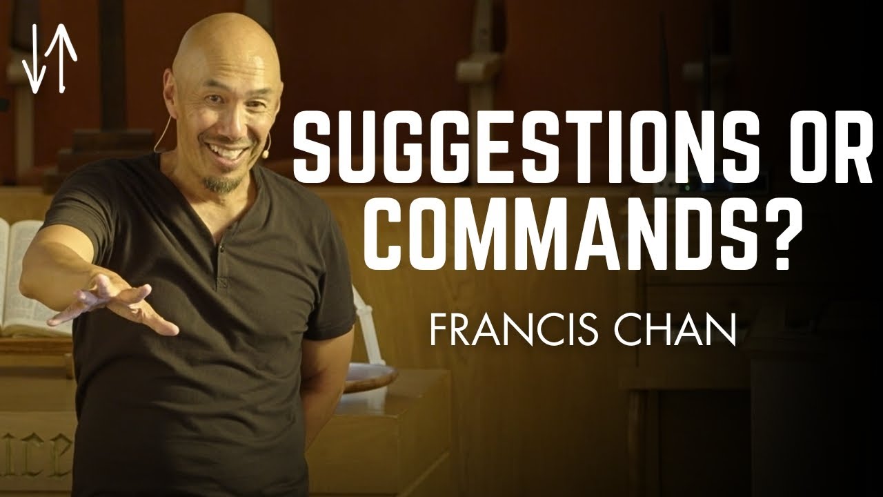Suggestions or Commands? | Francis Chan