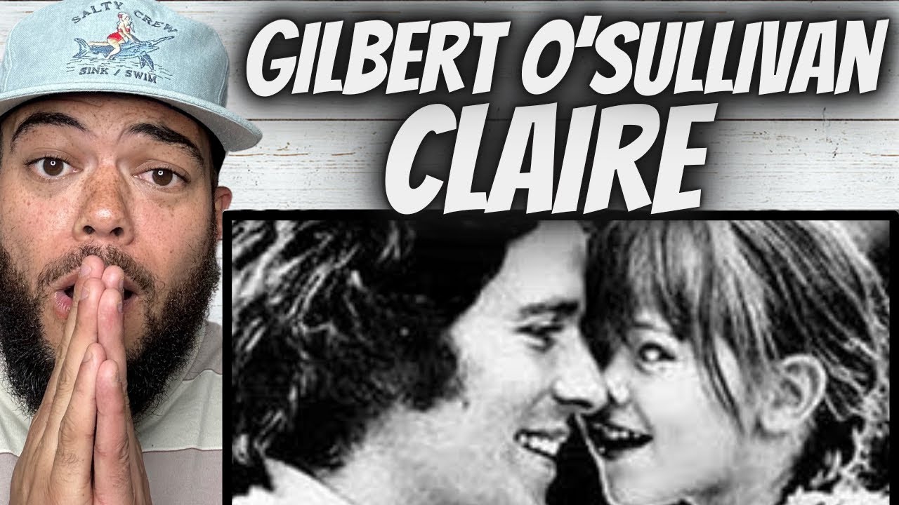 SO SWEET!| FIRST TIME HEARING Gilbert O' Sullivan -  Claire REACTION
