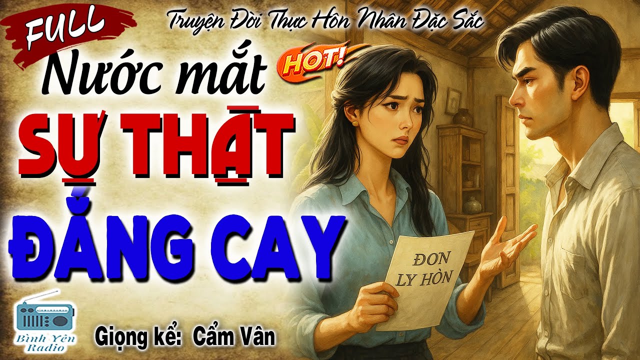 [TRỌN BỘ] NƯỚC MẮT SỰ THẬT ĐẮNG CAY-Òa khóc xót xa cho cuộc đời cô gái bị gã chồng tệ bạc phản bội