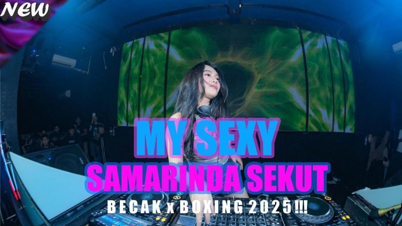 DJ MY SEXY SAMARINDA SEKUT BECAK X BOXING X TERBARU 2025 !!!