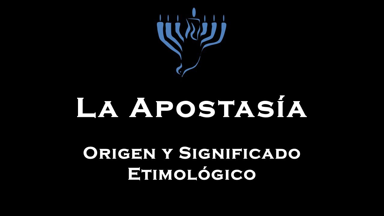 LA APOSTASIA. ORIGEN Y SIGNIFICADO ETIMOLOGICO