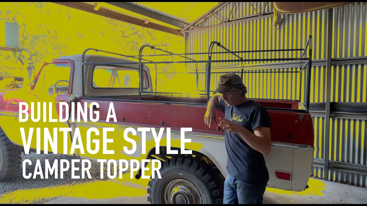 PART 1 - Building a vintage style camper topper for my F250 1968 Ford Highboy 4x4