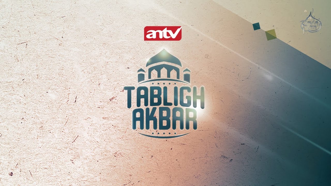TABLIGH AKBAR ANTV DI MASJID JAKARTA ISLAMIC CENTER KOJA, JAKUT