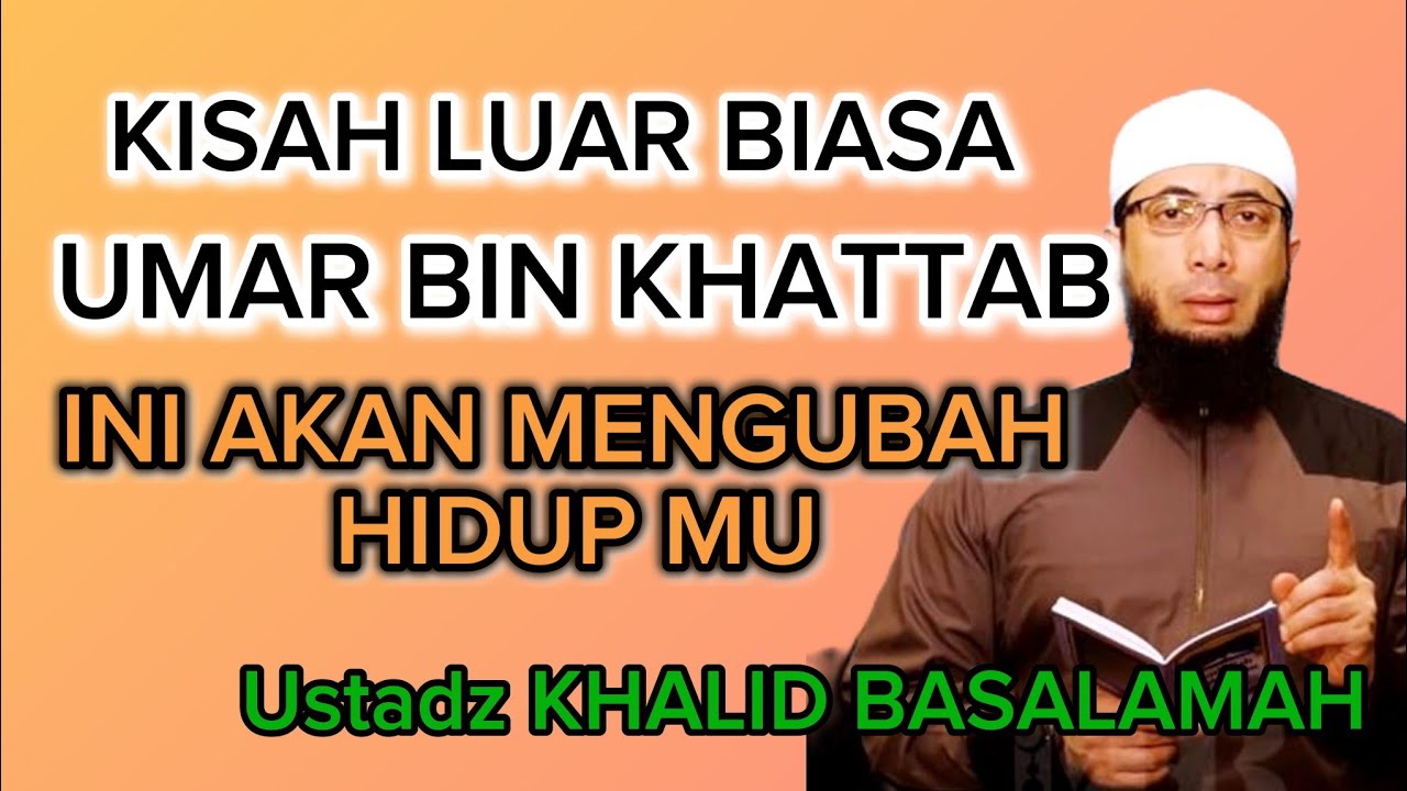 Ustadz Khalid Basalamah Kisah luar biasa UMAR BIN KHATTAB,,, Ini Akan Mengubah Hidupmu 