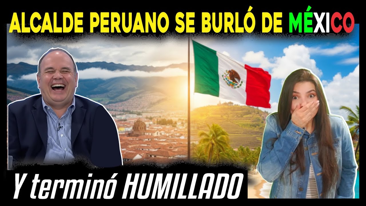 ALCALDE PERUANO QUISO HUMILLAR a MÉXICO y sus PAISANAS lo PONEN EN SU LUGAR