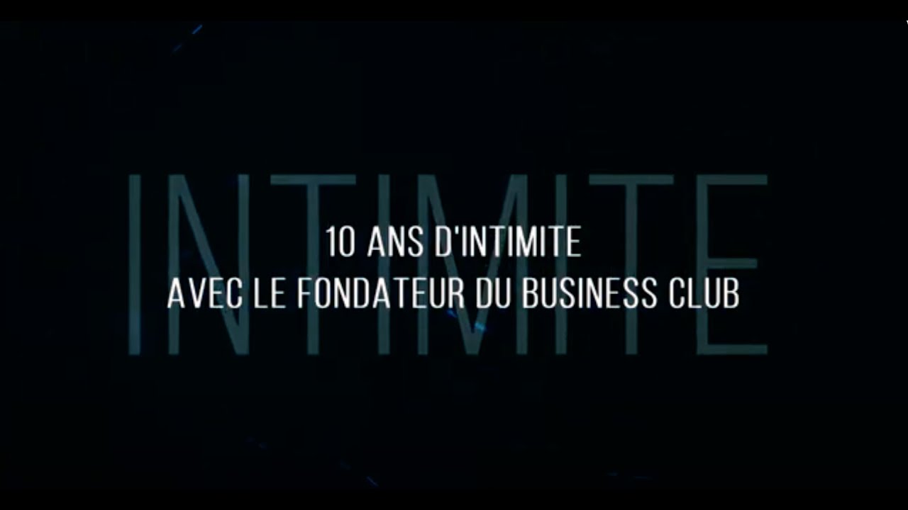 BUSINESS CLUB l 10 ans d'intimité avec le fondateur de Business Club