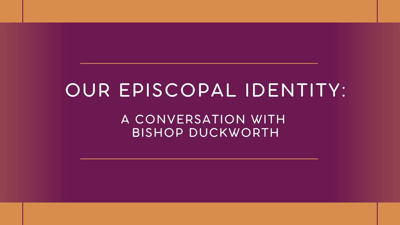 Our Episcopal Identity: Conversation with Bishop Duckworth