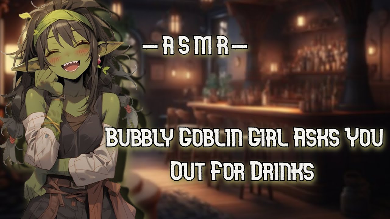 ASMR| Bubbly ♡ Goblin Girl Asks You Out For Drinks [Immersive][F4M]