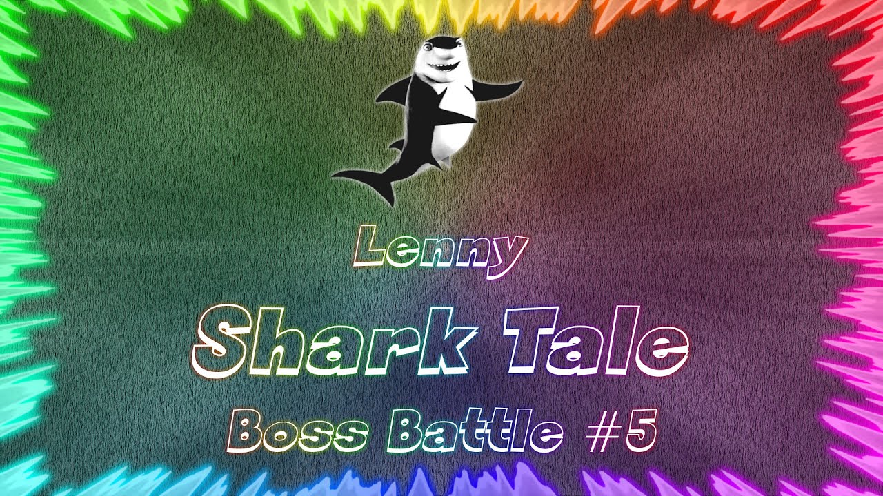 Shark Tale ★ Perfect Boss Battle #5 • Lenny