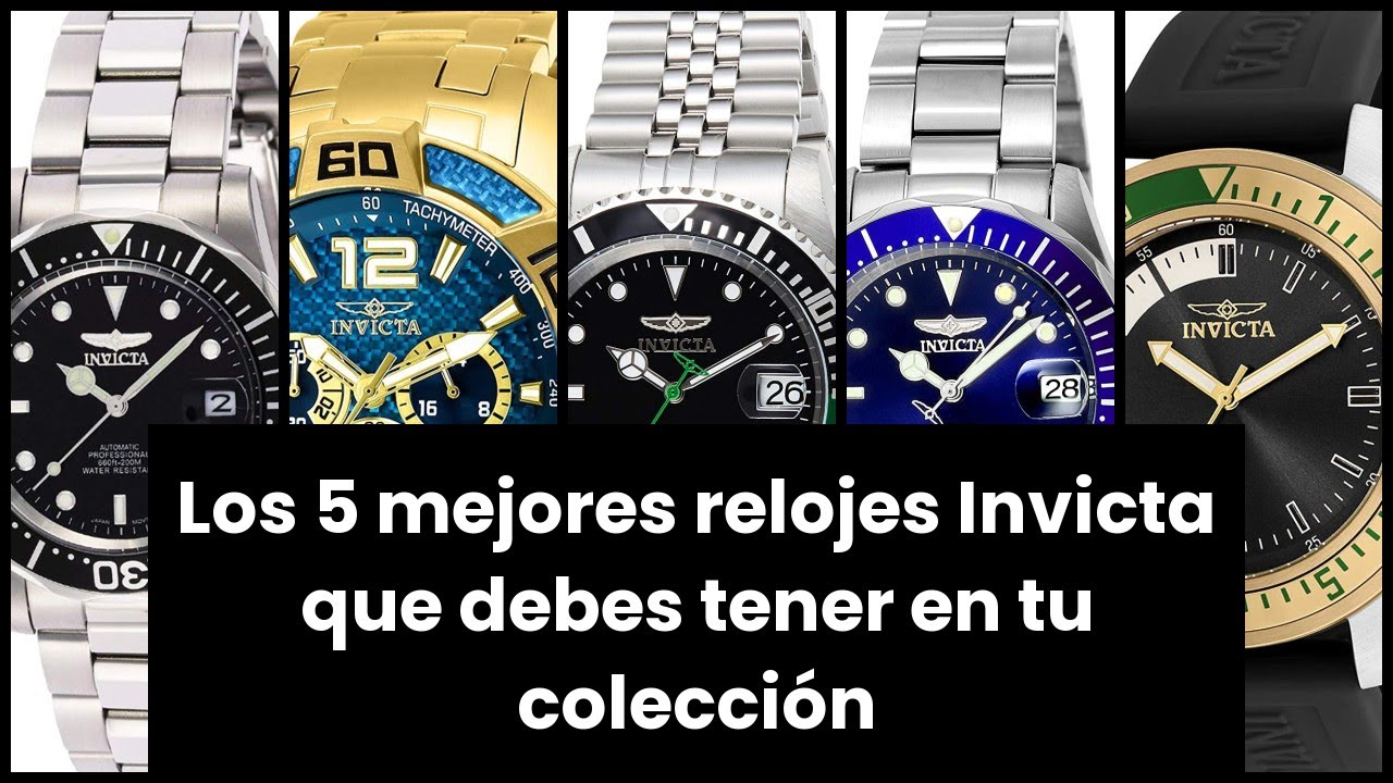 【RELOJ INVICTA】Los 5 mejores relojes Invicta que debes tener en tu colecci&oacute;n
