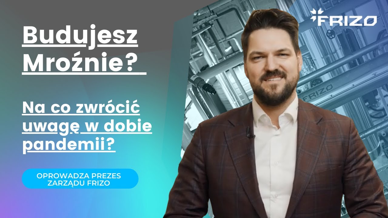FRIZO | Budujesz Mroźnie? Na co zwrócić uwagę w dobie pandemii?