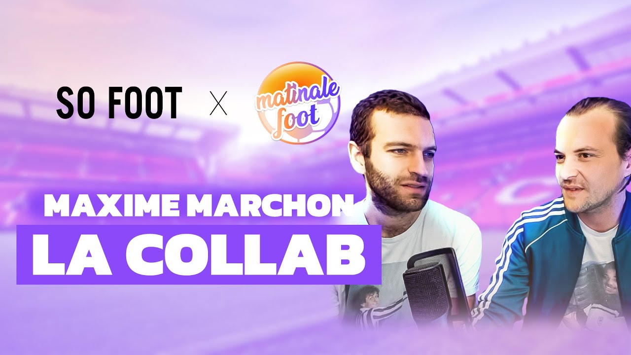 Une collaboration avec SO FOOT (Feat. Maxime Marchon)
