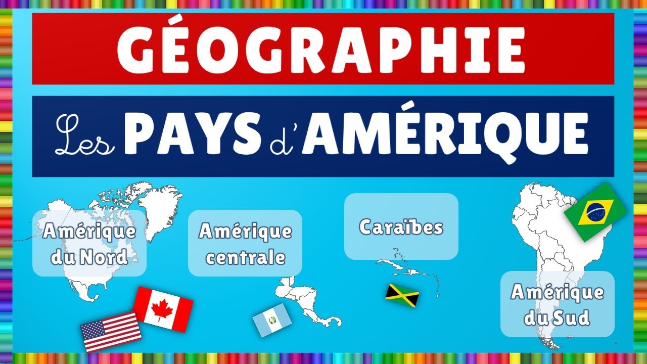 Géographie || Les Pays d'Amérique : Amérique du Nord, Amérique centrale, Caraïbes et Amérique du Sud