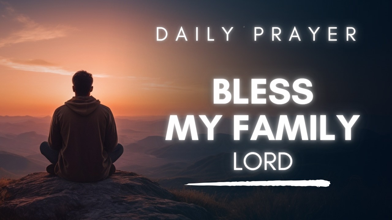 Powerful Prayer for Family Protection Over | Bless My Family Lord