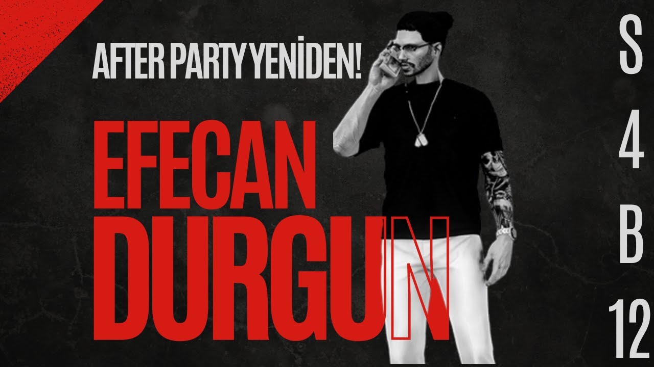 EFECAN DURGUN 12. BÖLÜM |  AFTER PARTY YENİDEN! | KEKV 1.0
