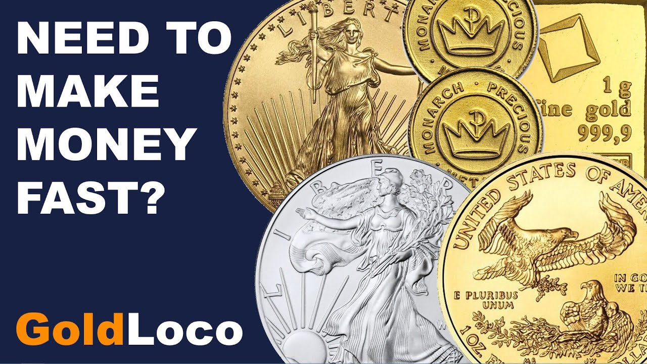 Do You Need To Make Money Fast? | Gold Loco