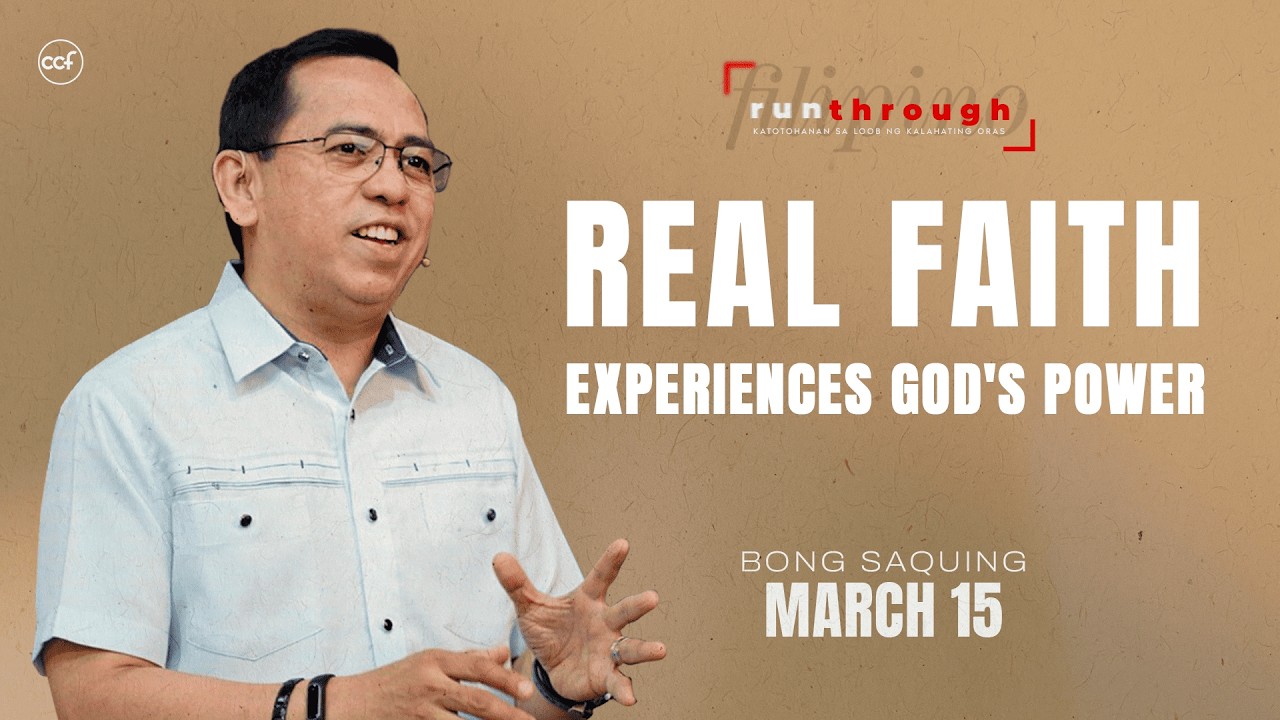 Real Faith Experiences God's Power | Bong Saquing | Run Through