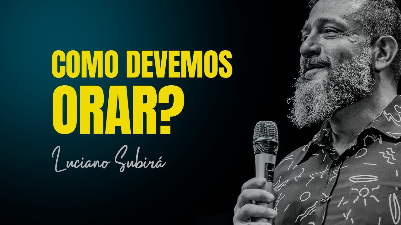 ENTENDA A FORMA CORRETA DE ORAR // PASTOR LUCIANO SUBIRÁ