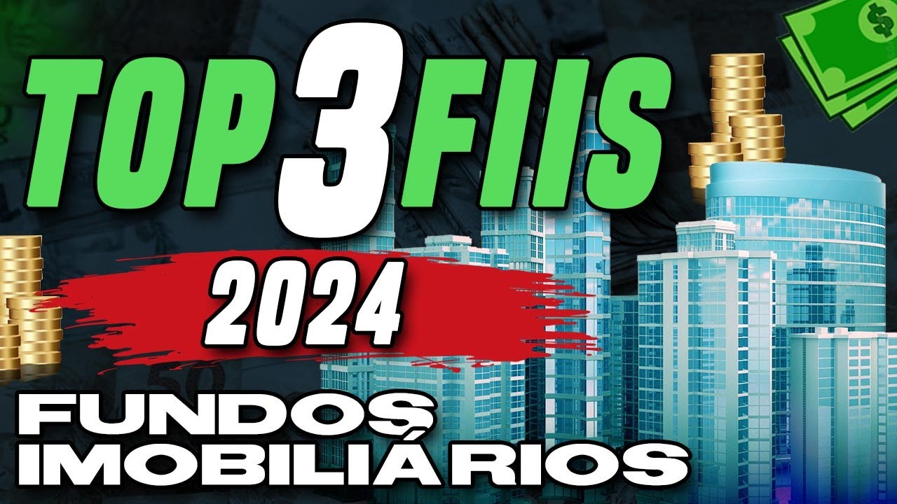 Melhores Fundos Imobili&aacute;rios para 2024 | Top 3 Fiis para investir em 2024