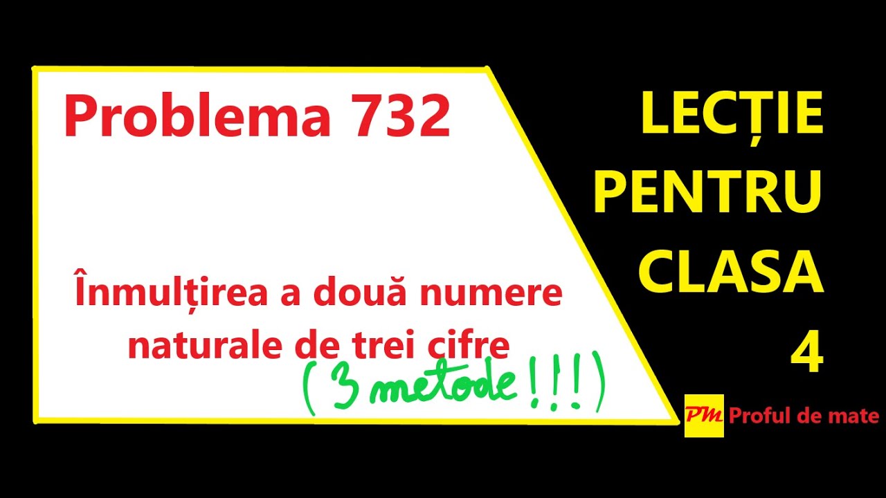Problema 732: Înmulțirea a două numere naturale de trei cifre ( 3 metode!!!) 