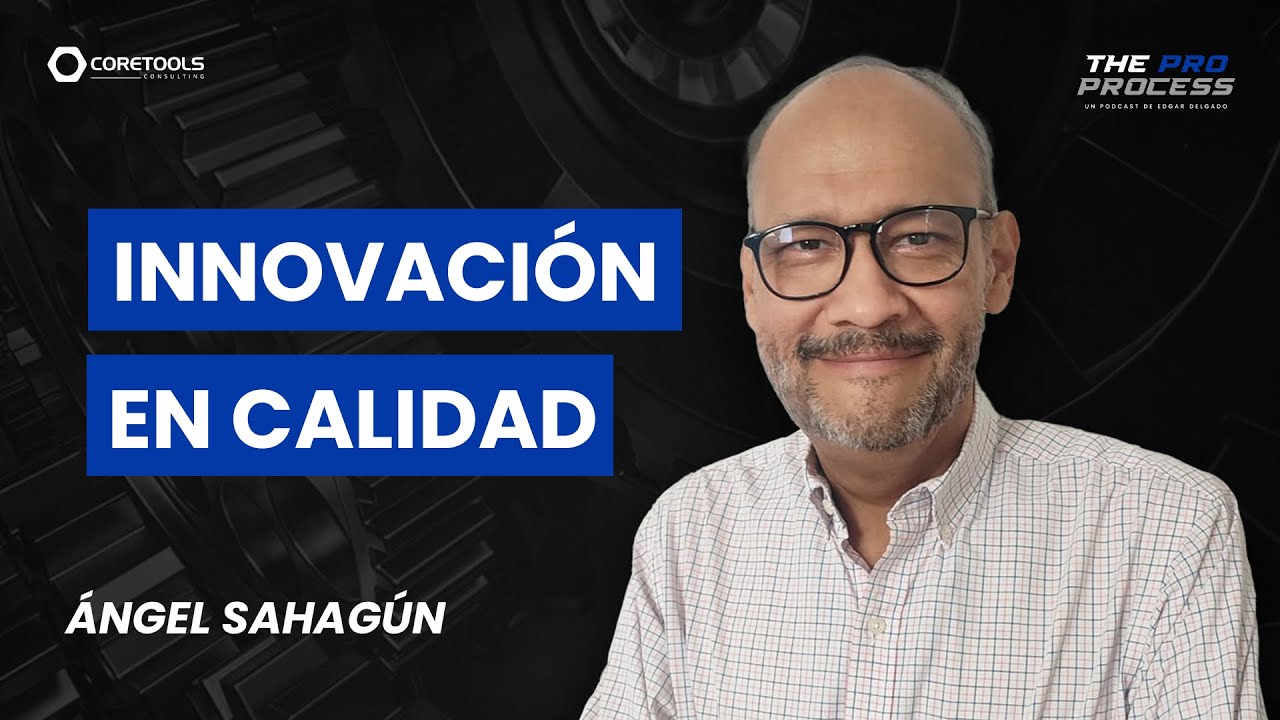Episodio 10 - Innovación y Desafíos en la Calidad de la Industria Automotriz | Ángel Sahagún